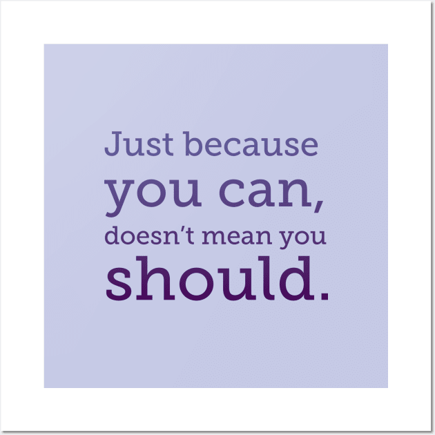 Just because you can, purple type Wall Art by Stonework Design Studio